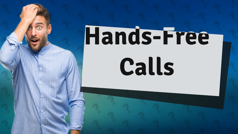 Hands-Free Calls