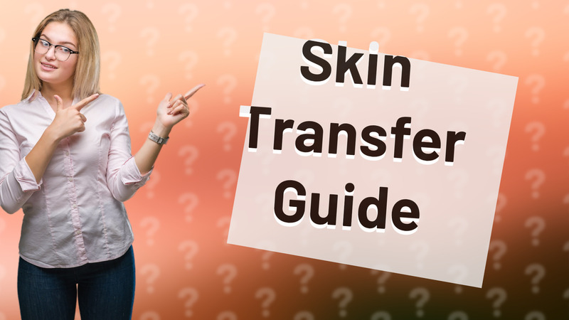 Skin Transfer Guide