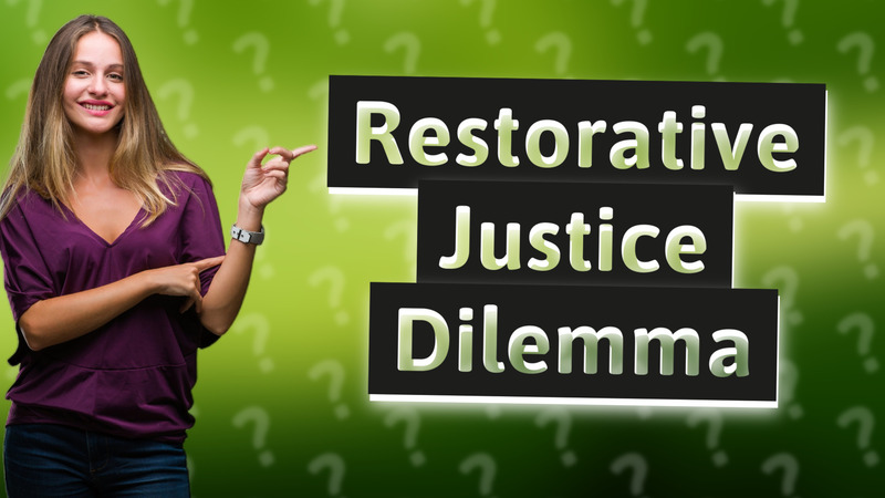 Restorative Justice Dilemma