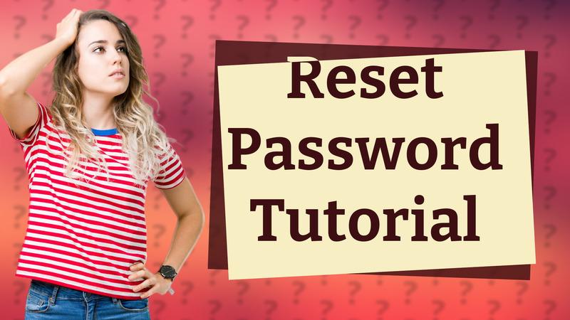 Reset Password Tutorial