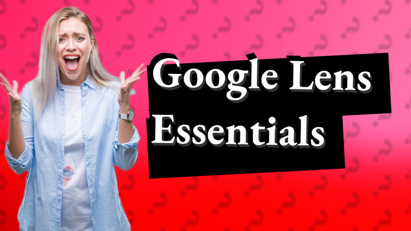 Google Lens Essentials