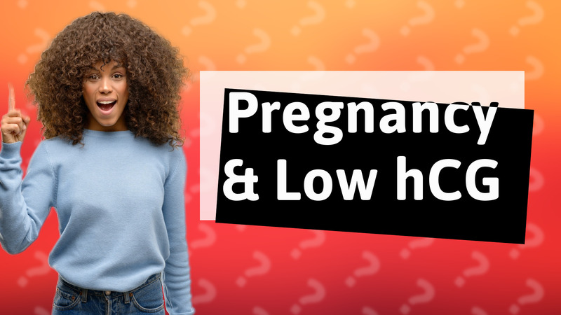 Pregnancy & Low hCG