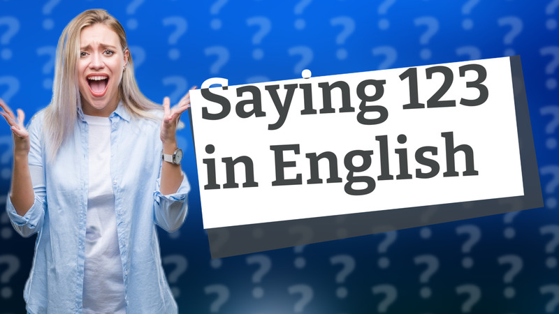 Saying 123 in English