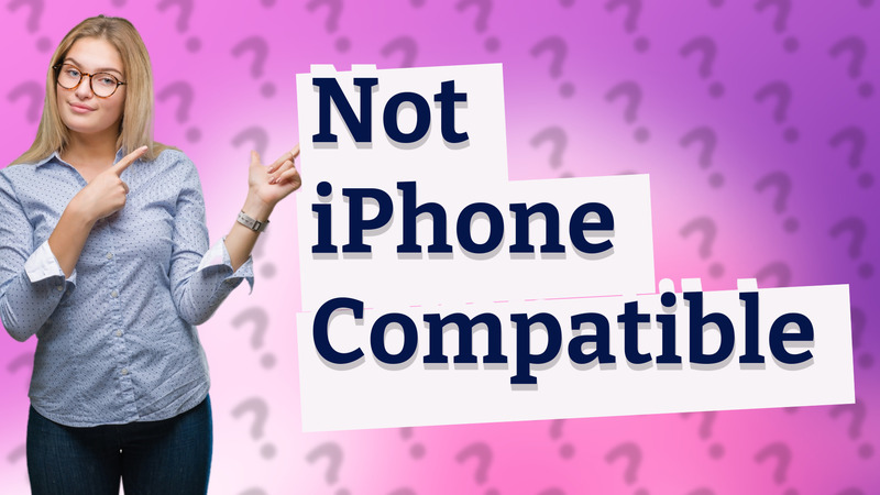 Not iPhone Compatible