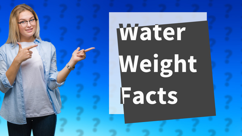 Water Weight Facts