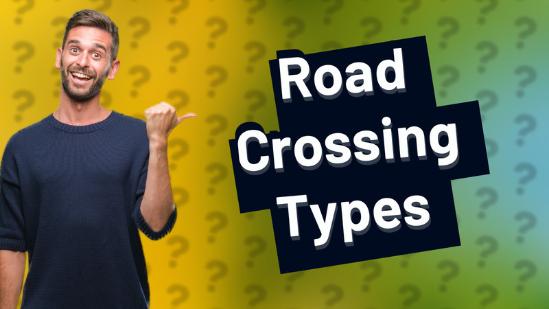 Road Crossing Types
