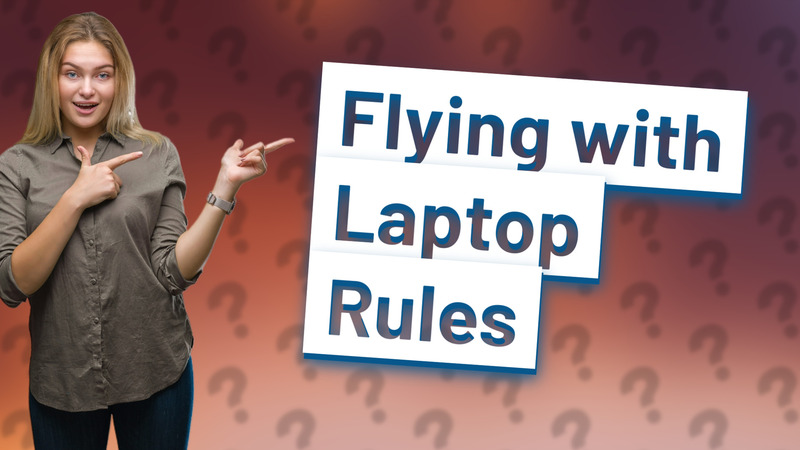 Flying with Laptop Rules