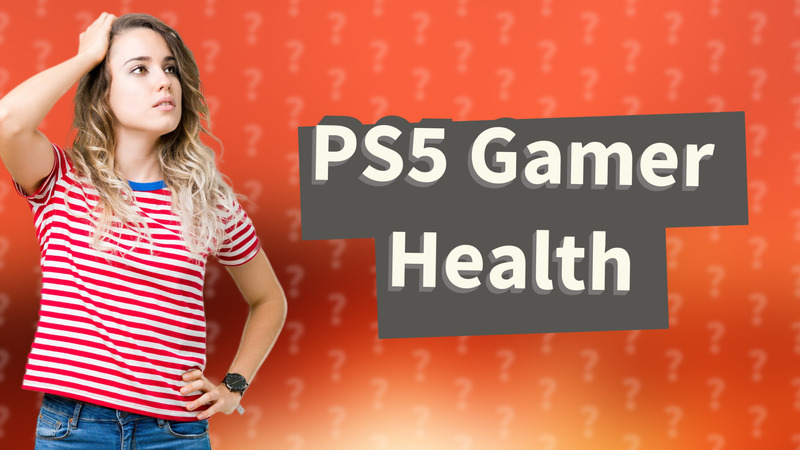 PS5 Gamer Health