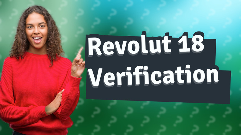 Revolut 18 Verification