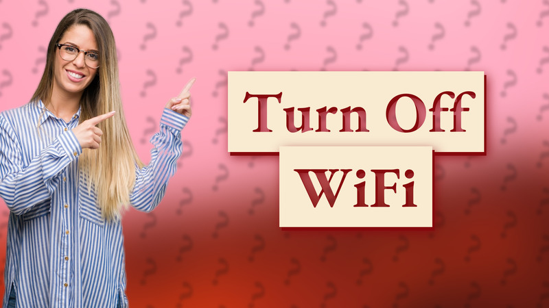 Turn Off WiFi