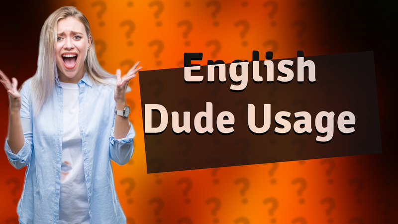 English Dude Usage