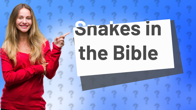 Snakes in the Bible