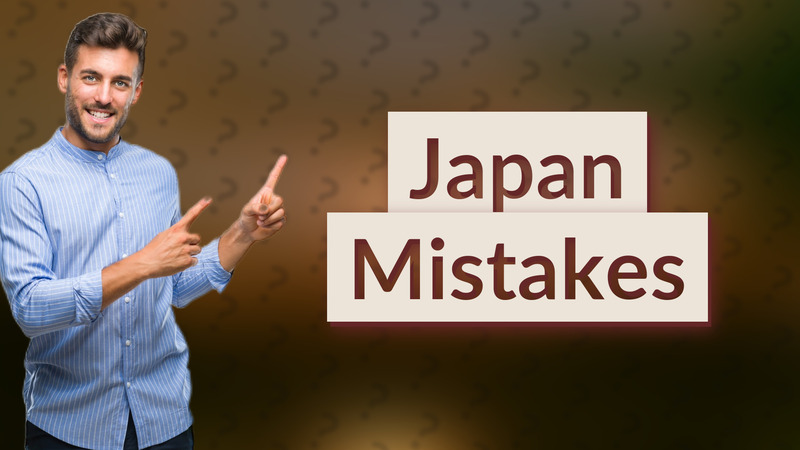 Japan Mistakes