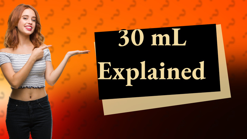 30 mL Explained