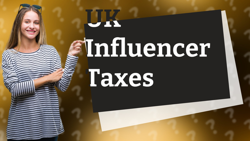 UK Influencer Taxes