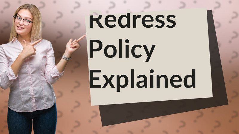 Redress Policy Explained