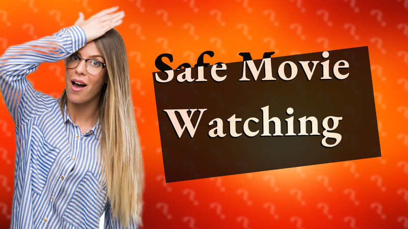 Safe Movie Watching