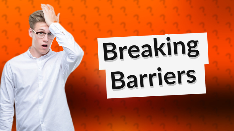 Breaking Barriers
