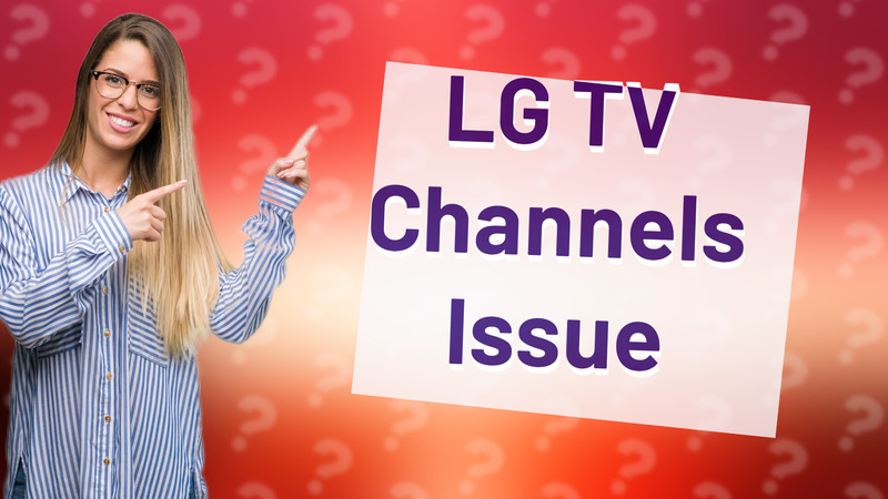 LG TV Channels Issue