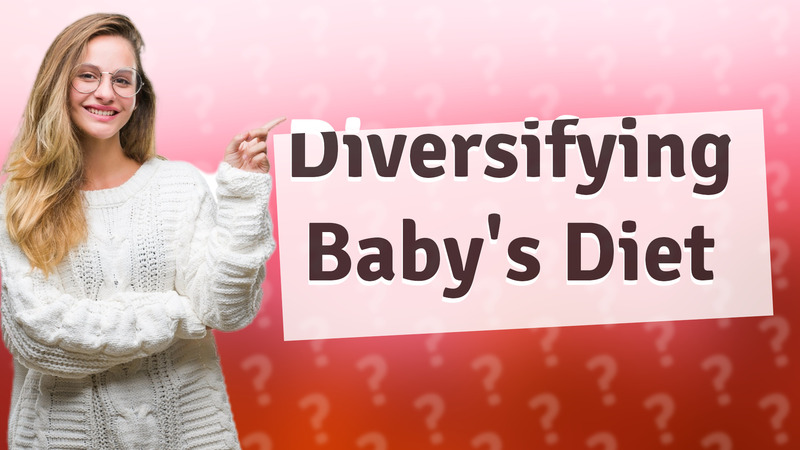 Diversifying Baby's Diet