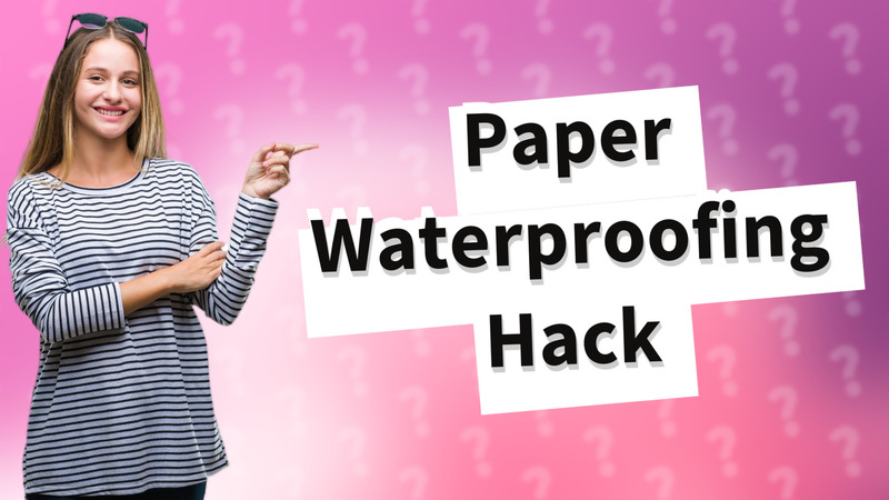 Paper Waterproofing Hack