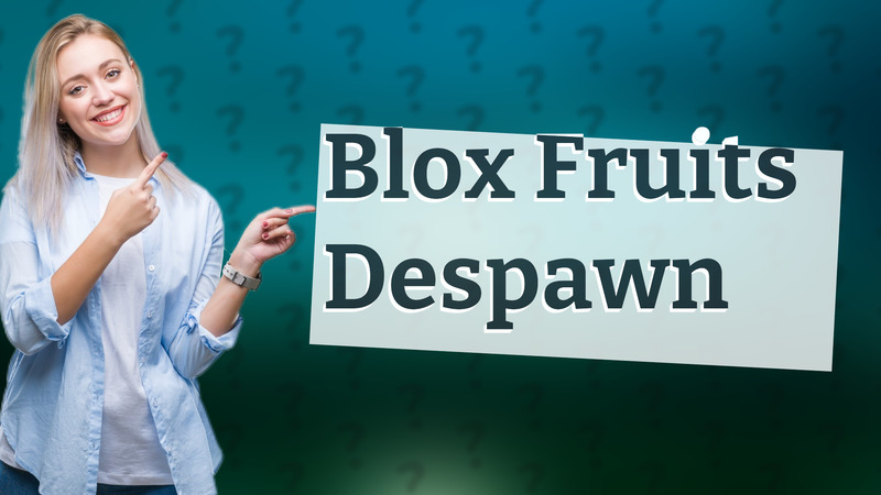 Blox Fruits Despawn