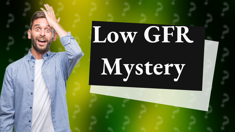 Low GFR Mystery
