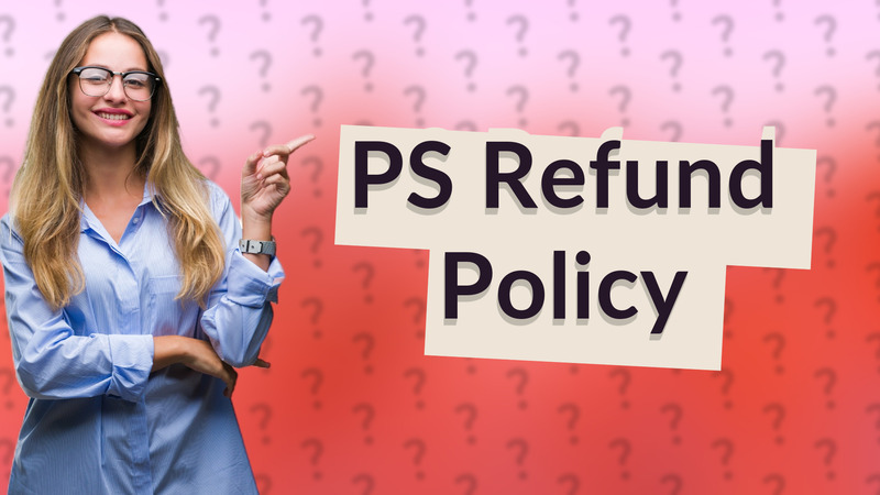 PS Refund Policy