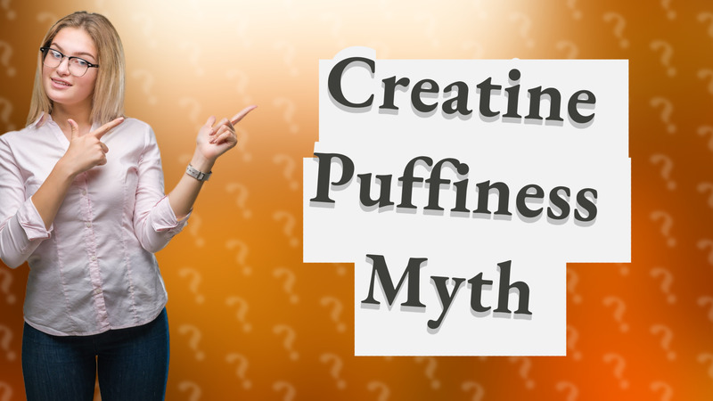 Creatine Puffiness Myth