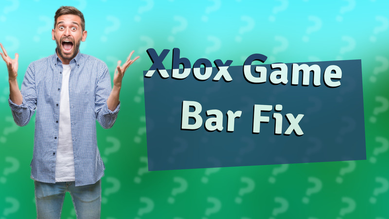 Xbox Game Bar Fix