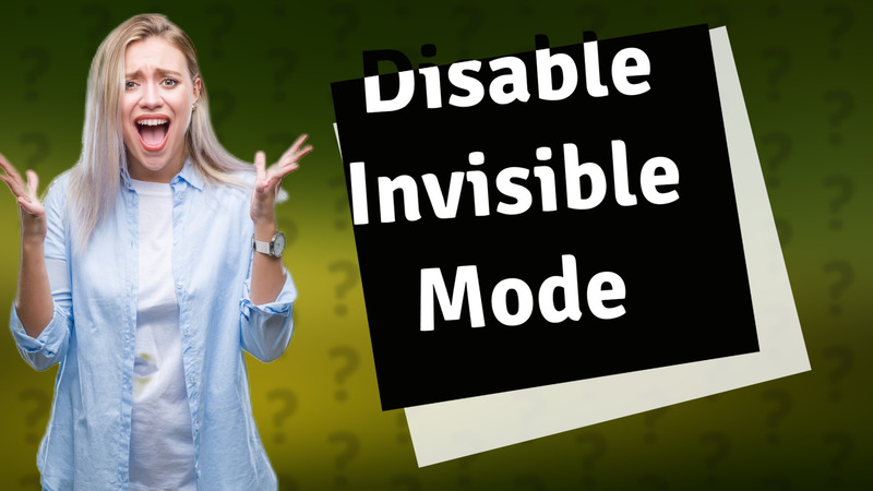 Disable Invisible Mode