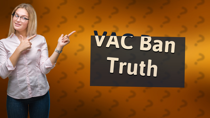 VAC Ban Truth