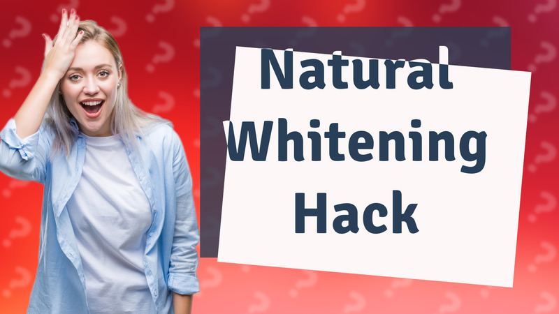 Natural Whitening Hack