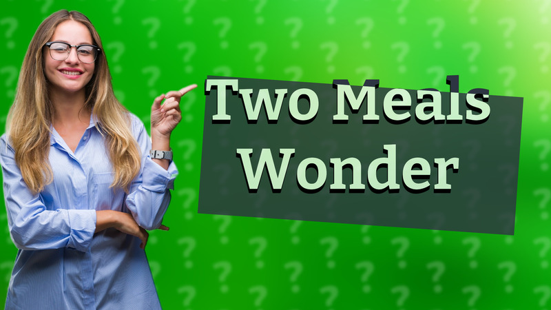 Two Meals Wonder