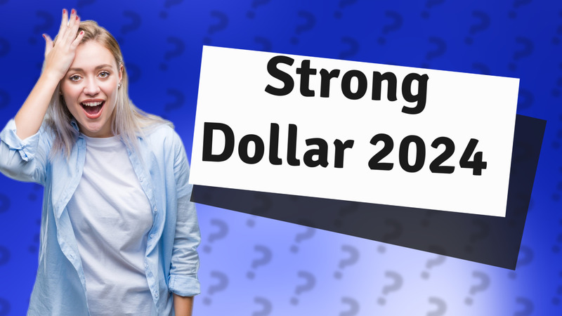 Strong Dollar 2024
