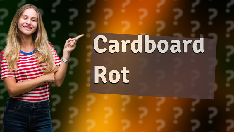 Cardboard Rot