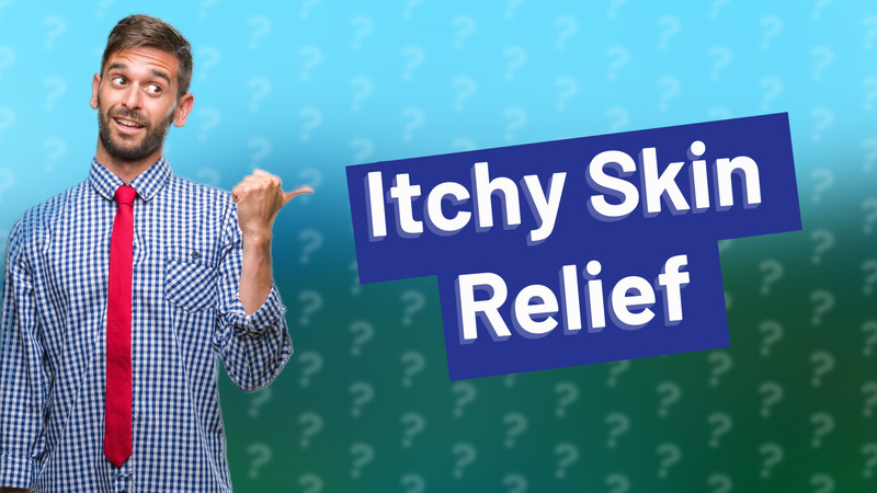 Itchy Skin Relief