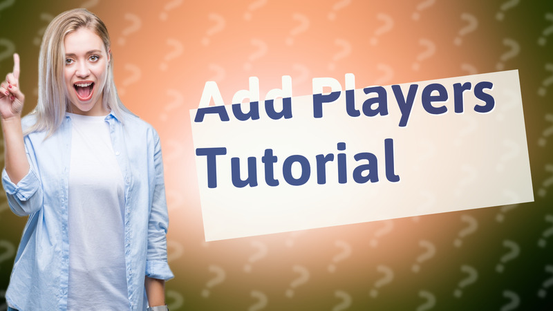 Add Players Tutorial