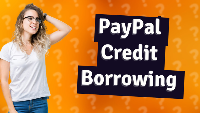 PayPal Credit Borrowing