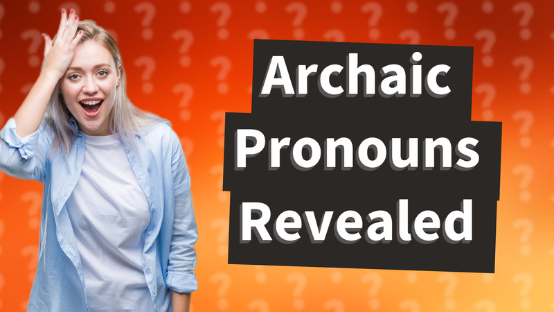 Archaic Pronouns Revealed