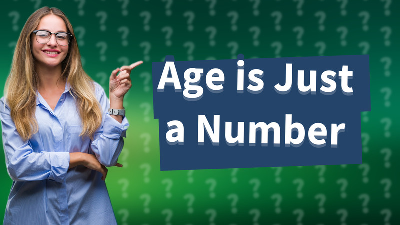 Age is Just a Number