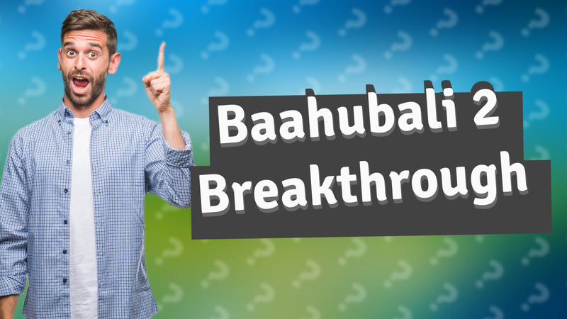 Baahubali 2 Breakthrough