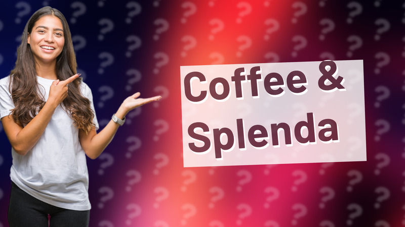 Coffee & Splenda