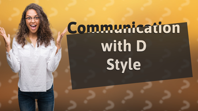 Communication with D Style