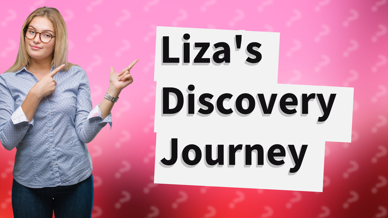 Liza's Discovery Journey