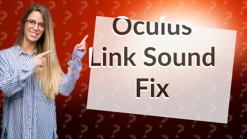 Oculus Link Sound Fix