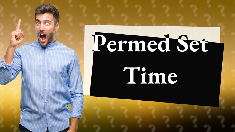 Permed Set Time