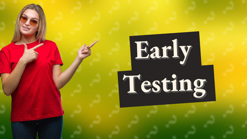Early Testing