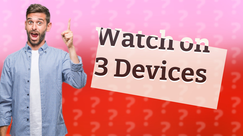 Watch on 3 Devices