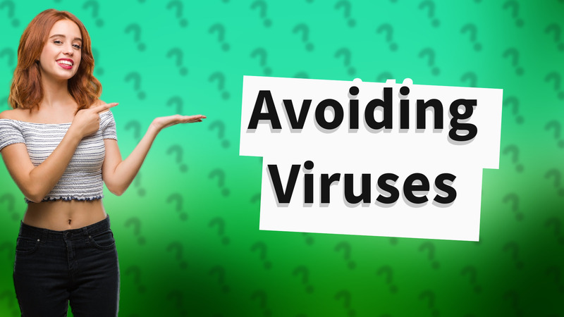 Avoiding Viruses